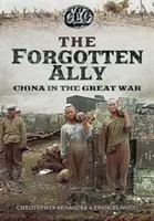 Aliat trădat: China în Marele Război - Betrayed Ally: China in the Great War