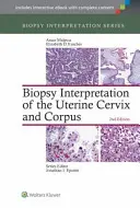 Interpretarea biopsiei colului uterin și a corpusului - Biopsy Interpretation of the Uterine Cervix and Corpus
