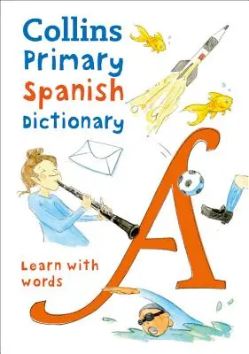 Collins Primary Spanish Dictionary: Get Started, pentru vârstele 7-11 - Collins Primary Spanish Dictionary: Get Started, for Ages 7-11