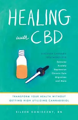 Vindecarea cu CBD: Cum poate canabidiolul să vă transforme sănătatea fără droguri - Healing with CBD: How Cannabidiol Can Transform Your Health Without the High