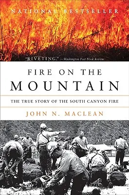 Fire on the Mountain: Povestea adevărată a incendiului din South Canyon - Fire on the Mountain: The True Story of the South Canyon Fire