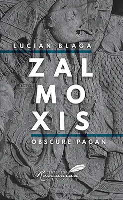 Zalmoxis: Păgân obscur - Zalmoxis: Obscure Pagan