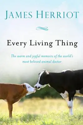 Every Living Thing: Memoriile calde și pline de bucurie ale celui mai iubit doctor de animale din lume - Every Living Thing: The Warm and Joyful Memoirs of the World's Most Beloved Animal Doctor