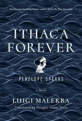 Ithaca pentru totdeauna: Penelope Speaks, un roman - Ithaca Forever: Penelope Speaks, a Novel
