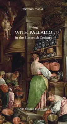 Trăind cu Palladio în secolul al XVI-lea - Living with Palladio in the Sixteenth Century