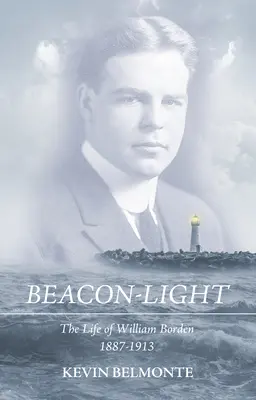 Beacon-Light: Viața lui William Borden (1887-1913) - Beacon-Light: The Life of William Borden (1887-1913)