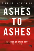 Ashes to Ashes: Cântecele lui David Bowie, 1976-2016 - Ashes to Ashes: The Songs of David Bowie, 1976-2016
