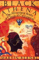 Black Athena - Rădăcinile afroasiatice ale civilizației clasice Volumul I: Fabricarea Greciei Antice 1785-1985 - Black Athena - The Afroasiatic Roots of Classical Civilization Volume One:The Fabrication of Ancient Greece 1785-1985