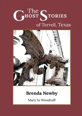 Poveștile cu fantome din Terrell, Texas: O colecție de bântuiri adevărate și uimitoare, așa cum au fost povestite de investigatorii paranormali - The Ghost Stories of Terrell, Texas: A Collection of True and Amazing Hauntings As Told by Paranormal Investigators