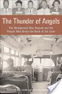 Tunetul îngerilor: Boicotul autobuzelor din Montgomery și oamenii care au rupt spatele lui Jim Crow: The Montgomery Bus Boycott and the People Who Broke the Back of Jim Crow - The Thunder of Angels: The Montgomery Bus Boycott and the People Who Broke the Back of Jim Crow