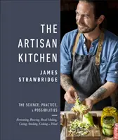 Bucătăria artizanală - Știință, practică și posibilități - Artisan Kitchen - The science, practice and possibilities