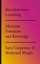 Învățarea revoluționară: Marxism, feminism și cunoaștere - Revolutionary Learning: Marxism, Feminism and Knowledge