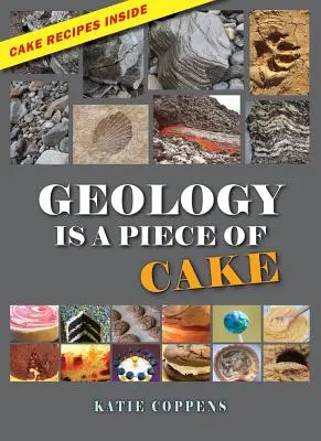 Geologia este o bucată de tort - Geology Is a Piece of Cake
