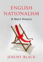 Naționalismul englez: O scurtă istorie - English Nationalism: A Short History