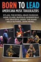 Born to Lead - Pionieri ai muzicii americane - Born to Lead - Americana Music Trailblazers