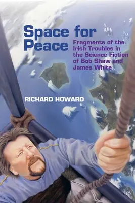 Spațiu pentru pace: Fragmente din problemele irlandeze în science fiction-ul lui Bob Shaw și James White - Space for Peace: Fragments of the Irish Troubles in the Science Fiction of Bob Shaw and James White