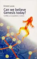 Putem crede Geneza astăzi? Biblia și întrebările științei: The Bible and the Questions of Science - Can We Believe Genesis Today?: The Bible and the Questions of Science