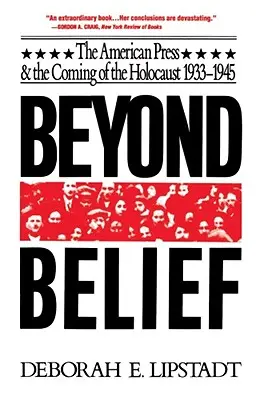 Dincolo de credință: Presa americană și apariția Holocaustului, 1933-1945 - Beyond Belief: The American Press and the Coming of the Holocaust, 1933-1945