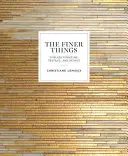 The Finer Things: Mobilier, textile și detalii atemporale - The Finer Things: Timeless Furniture, Textiles, and Details