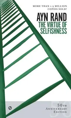 Virtutea egoismului: Ediția aniversară de cincizeci de ani - The Virtue of Selfishness: Fiftieth Anniversary Edition