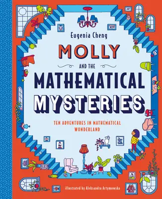 Molly și misterele matematice: Zece aventuri interactive în Țara Minunilor Matematice - Molly and the Mathematical Mysteries: Ten Interactive Adventures in Mathematical Wonderland