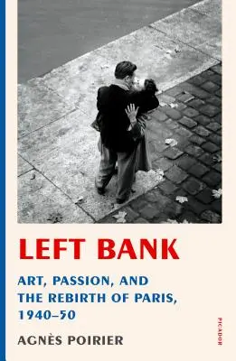 Left Bank: Artă, pasiune și renașterea Parisului, 1940-50 - Left Bank: Art, Passion, and the Rebirth of Paris, 1940-50