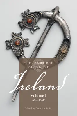 The Cambridge History of Ireland: Volumul 1, 600-1550 - The Cambridge History of Ireland: Volume 1, 600-1550