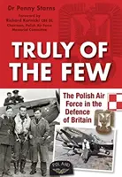 Truly of the Few - Forțele aeriene poloneze în apărarea Marii Britanii - Truly of the Few - The Polish Airforce in the Defence of Britain