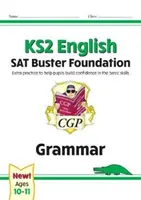 Noul KS2 English SAT Buster Foundation: Grammar (pentru testele din 2022) - New KS2 English SAT Buster Foundation: Grammar (for the 2022 tests)