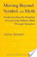 Trecând dincolo de simboluri și mituri: Înțelegerea regalității lui Dumnezeu din Biblia ebraică prin intermediul metaforei - Moving Beyond Symbol and Myth: Understanding the Kingship of God of the Hebrew Bible Through Metaphor