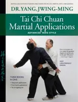 Aplicații marțiale Tai Chi Chuan: Stilul Yang avansat - Tai Chi Chuan Martial Applications: Advanced Yang Style