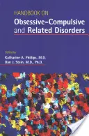 Handbook on Obsessive-Compulsive and Related Disorders (Manual de tulburări obsesiv-compulsive și conexe) - Handbook on Obsessive-Compulsive and Related Disorders