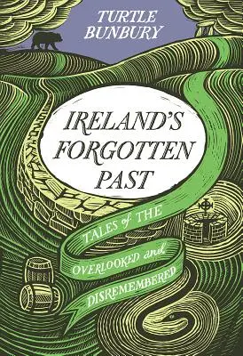 Trecutul uitat al Irlandei: O istorie a trecutului uitat și desconsiderat - Ireland's Forgotten Past: A History of the Overlooked and Disremembered