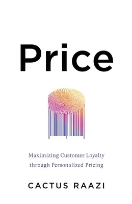 Preț: Maximizarea loialității clienților prin prețuri personalizate - Price: Maximizing Customer Loyalty through Personalized Pricing