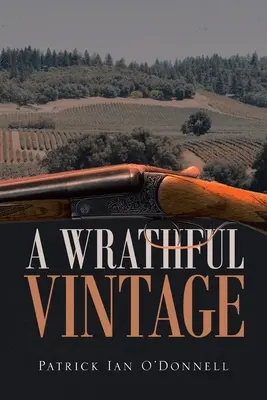 A Wrathful Vintage: Un mister Phil & Paula Oxnard - A Wrathful Vintage: A Phil & Paula Oxnard Mystery