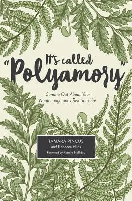 It's Called Polyamory: Coming Out about Your Nonmonogamous Relationships (Ieșind la iveală despre relațiile voastre nonmonogame) - It's Called Polyamory: Coming Out about Your Nonmonogamous Relationships