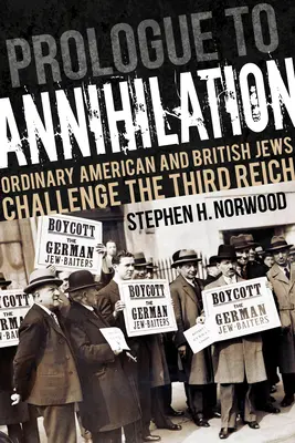 Prolog la Anihilare: Evreii americani și britanici obișnuiți sfidează cel de-al Treilea Reich - Prologue to Annihilation: Ordinary American and British Jews Challenge the Third Reich