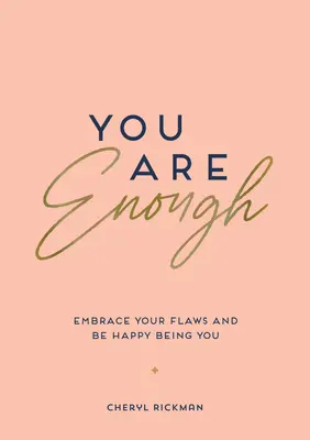 You Are Enough: Acceptă-ți defectele și fii fericit fiind tu însuți - You Are Enough: Embrace Your Flaws and Be Happy Being You