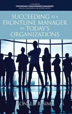 Succesul ca manager de primă linie în organizațiile de astăzi - Succeeding as a Frontline Manager in Today's Organizations