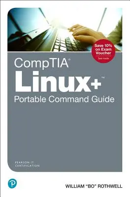 Comptia Linux+ Portable Command Guide: Toate comenzile pentru examenul Comptia Xk0-004 într-o singură resursă compactă și portabilă - Comptia Linux+ Portable Command Guide: All the Commands for the Comptia Xk0-004 Exam in One Compact, Portable Resource