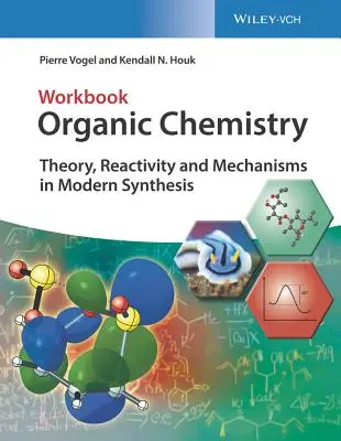 Caiet de lucru de chimie organică: Teorie, reactivitate și mecanisme în sinteza modernă - Organic Chemistry Workbook: Theory, Reactivity and Mechanisms in Modern Synthesis