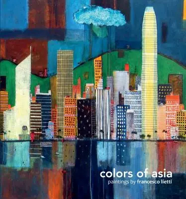 Culorile Asiei: Pictură de Francesco Lietti - Colors of Asia: Painting by Francesco Lietti