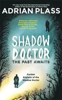Doctorul din umbră: The Past Awaits (Shadow Doctor Series) - Alte isprăvi ale doctorului din umbră - Shadow Doctor: The Past Awaits (Shadow Doctor Series) - Further Exploits of the Shadow Doctor