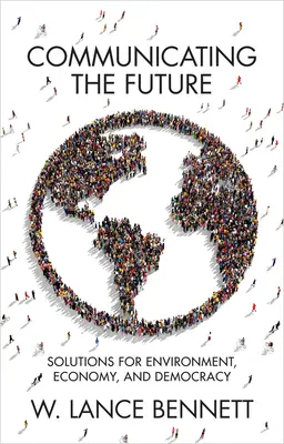 Comunicarea viitorului: Soluții pentru mediu, economie și democrație - Communicating the Future: Solutions for Environment, Economy and Democracy