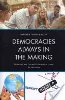 Democrații mereu în devenire: Probleme filosofice istorice și actuale pentru educație - Democracies Always in the Making: Historical and Current Philosophical Issues for Education