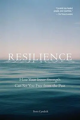 Reziliența: Cum puterea ta interioară te poate elibera de trecut - Resilience: How Your Inner Strength Can Set You Free from the Past