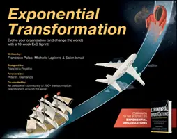 Transformarea exponențială: Evoluați-vă organizația (și schimbați lumea) cu un ExO Sprint de 10 săptămâni - Exponential Transformation: Evolve Your Organization (and Change the World) with a 10-Week ExO Sprint