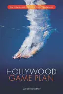Hollywood Game Plan: Cum să obții un loc de muncă în cinematografie, televiziune sau divertisment digital - Hollywood Game Plan: How to Land a Job in Film, TV, or Digital Entertainment