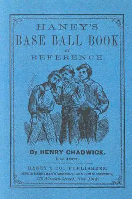 Cartea de referință Haney's Base Ball - Haney's Base Ball Book of Reference