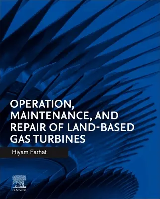 Funcționarea, întreținerea și repararea turbinelor cu gaz terestre - Operation, Maintenance, and Repair of Land-Based Gas Turbines